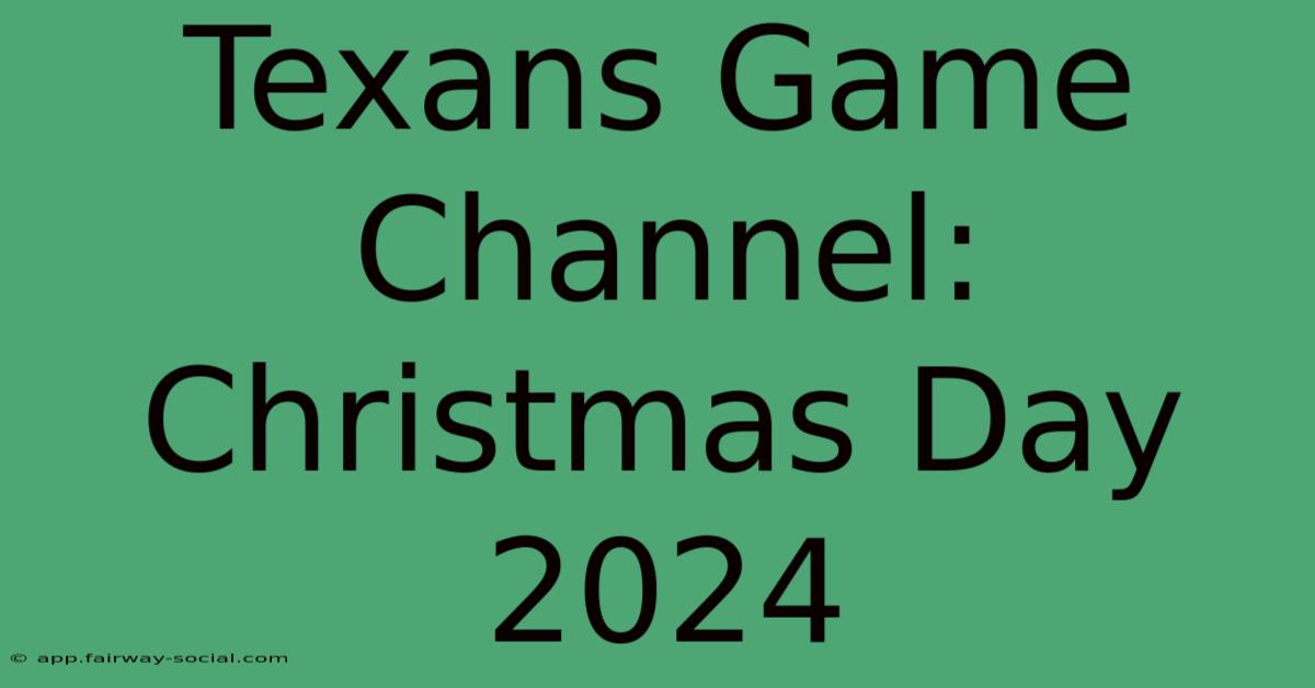 Texans Game Channel: Christmas Day 2024