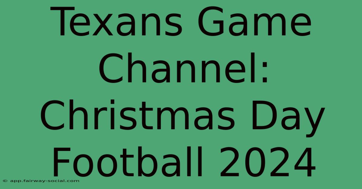 Texans Game Channel: Christmas Day Football 2024