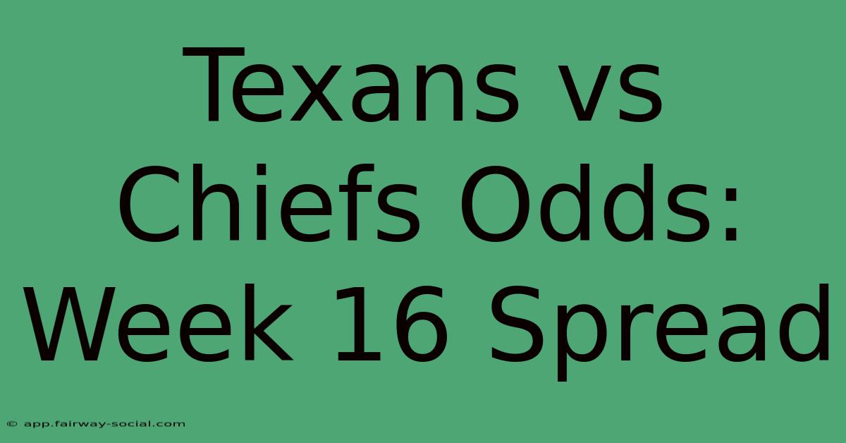 Texans Vs Chiefs Odds: Week 16 Spread