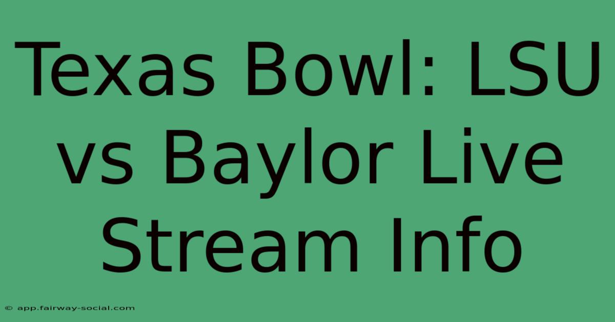 Texas Bowl: LSU Vs Baylor Live Stream Info