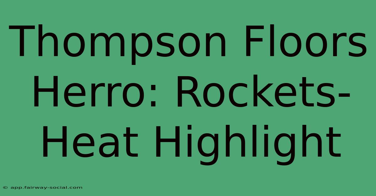 Thompson Floors Herro: Rockets-Heat Highlight