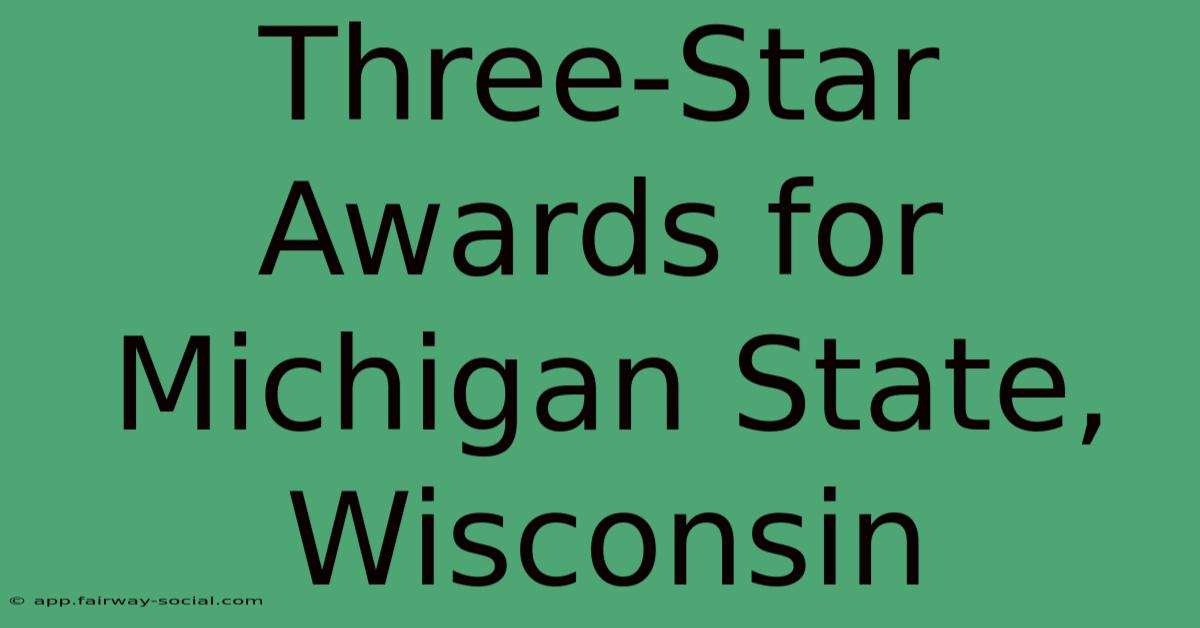 Three-Star Awards For Michigan State, Wisconsin