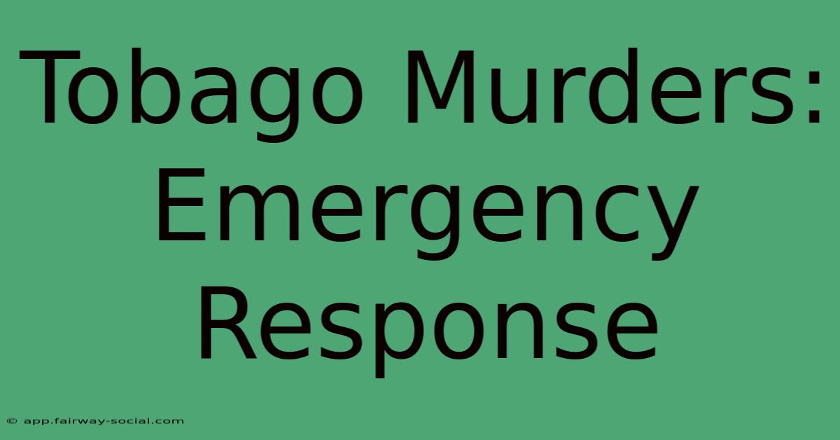 Tobago Murders: Emergency Response