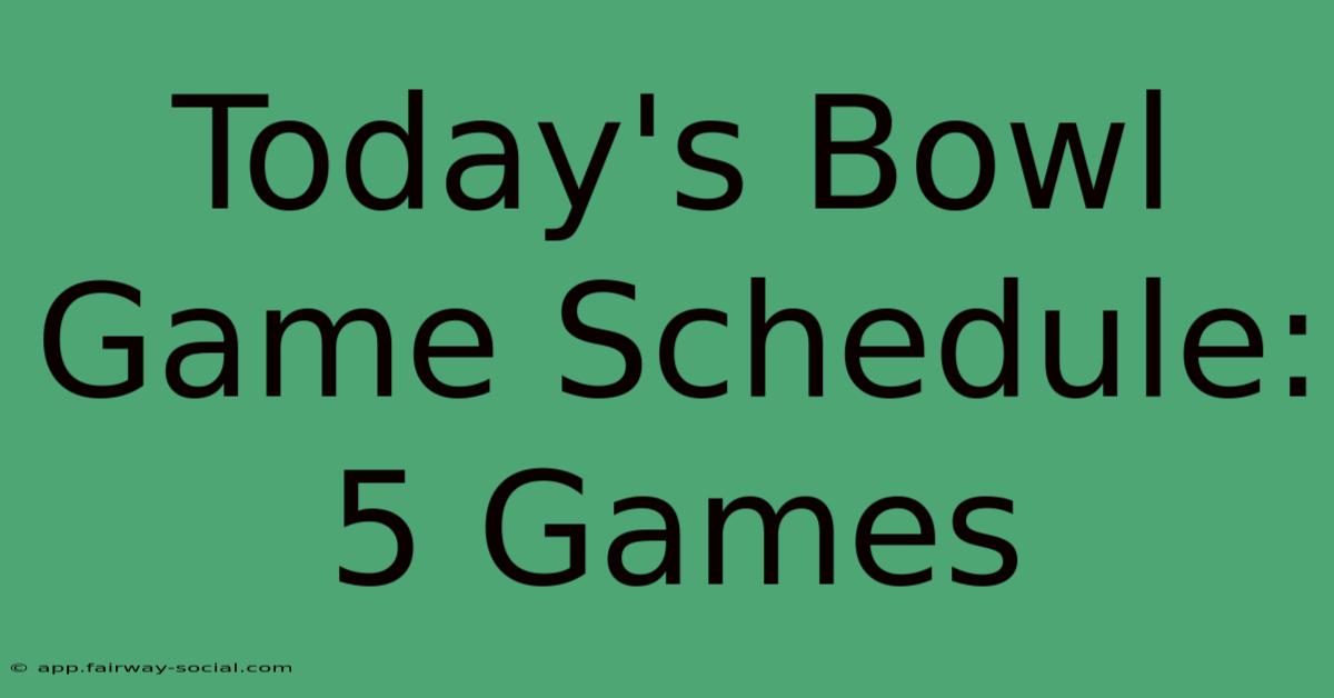 Today's Bowl Game Schedule: 5 Games