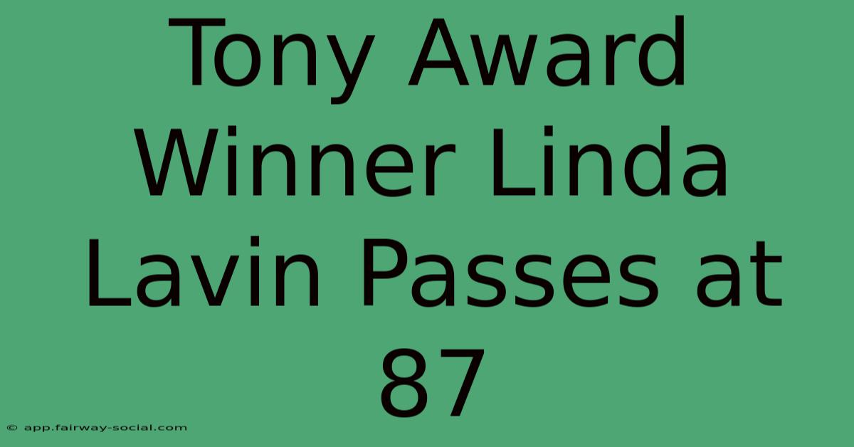 Tony Award Winner Linda Lavin Passes At 87