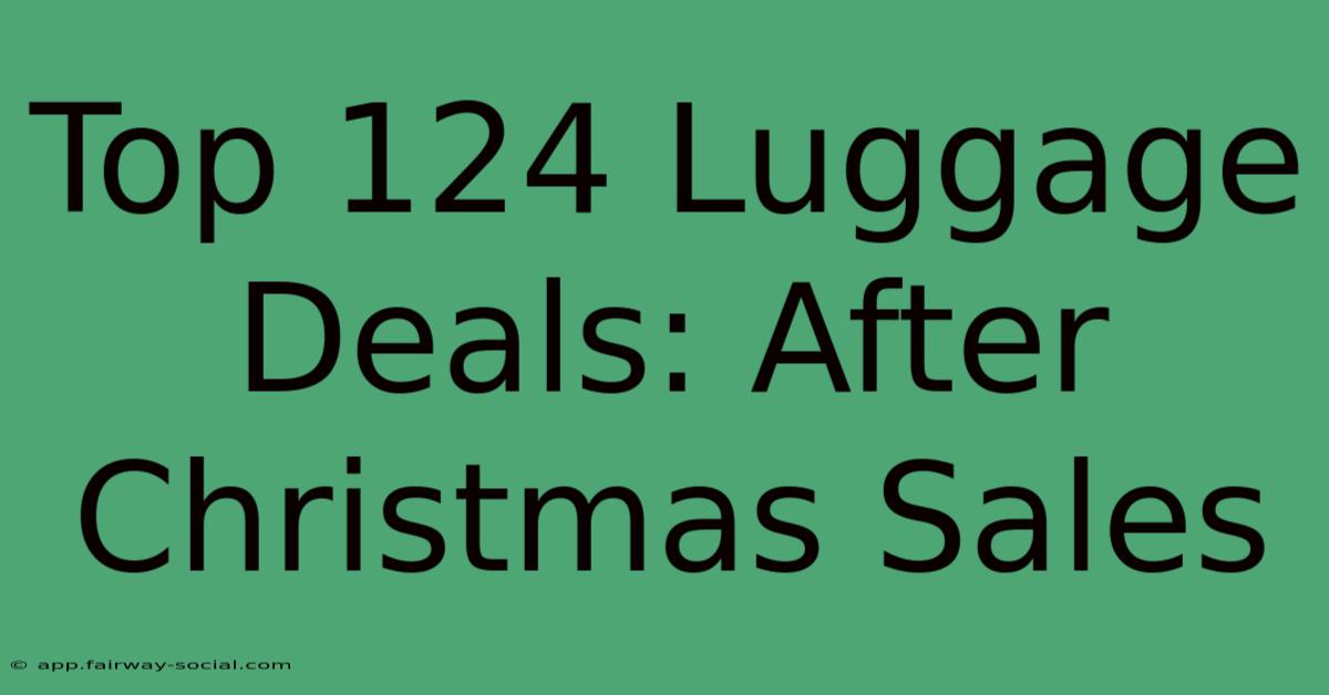 Top 124 Luggage Deals: After Christmas Sales