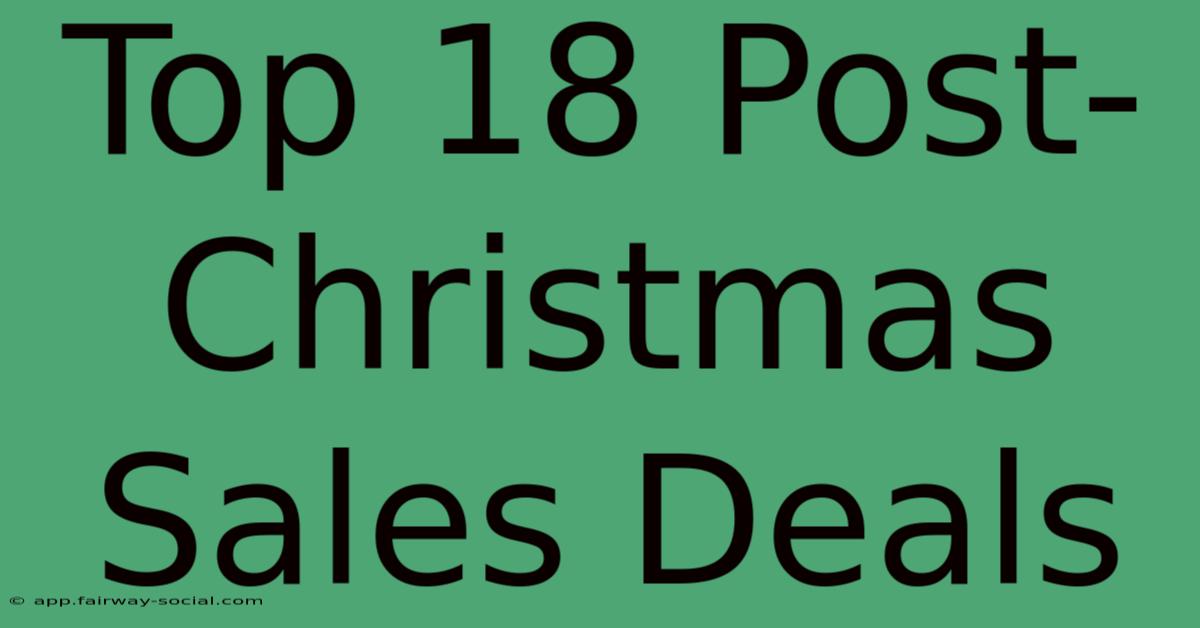 Top 18 Post-Christmas Sales Deals