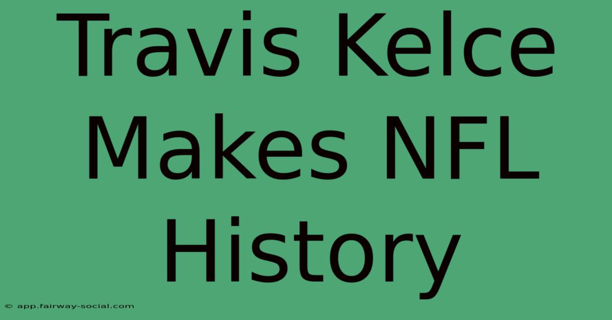 Travis Kelce Makes NFL History