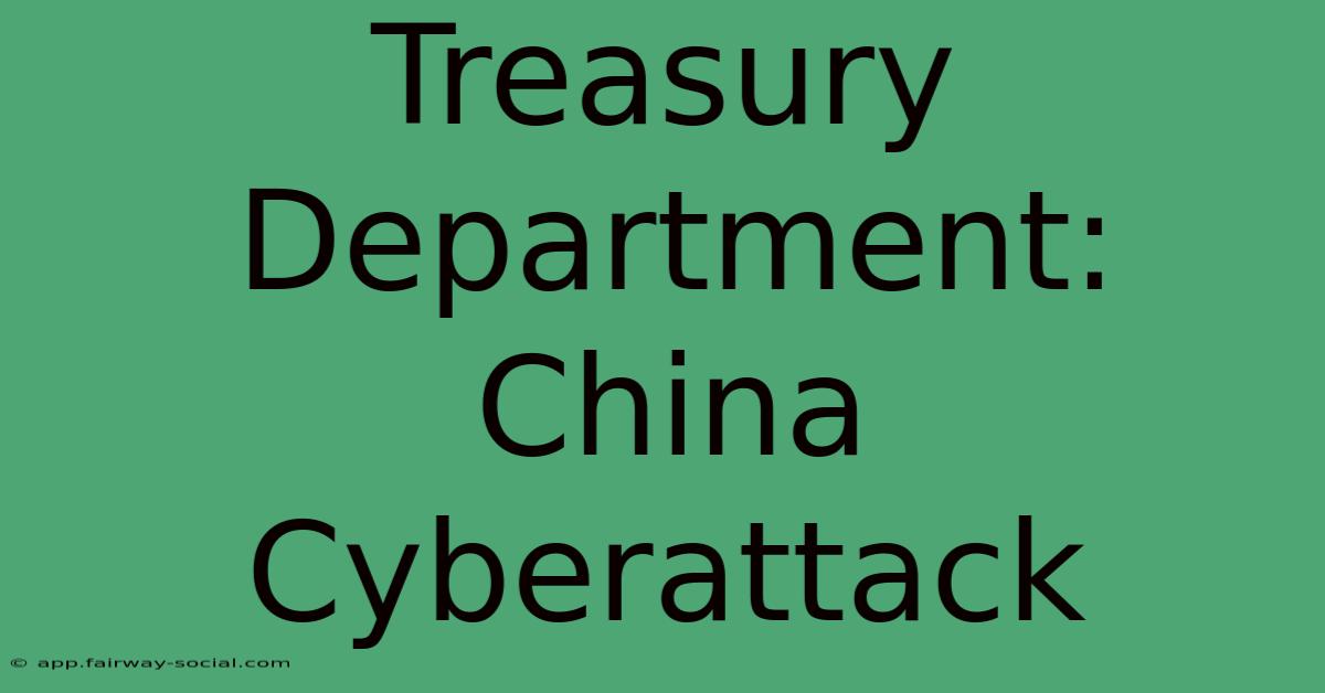 Treasury Department: China Cyberattack