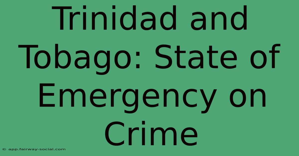 Trinidad And Tobago: State Of Emergency On Crime