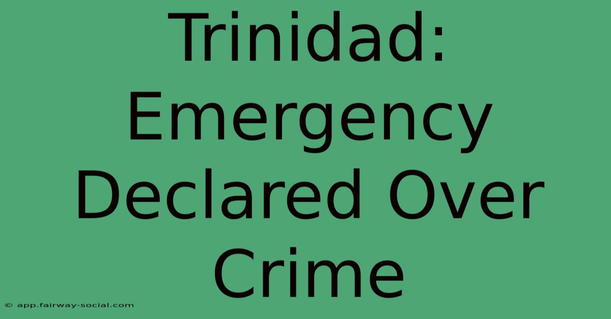 Trinidad: Emergency Declared Over Crime