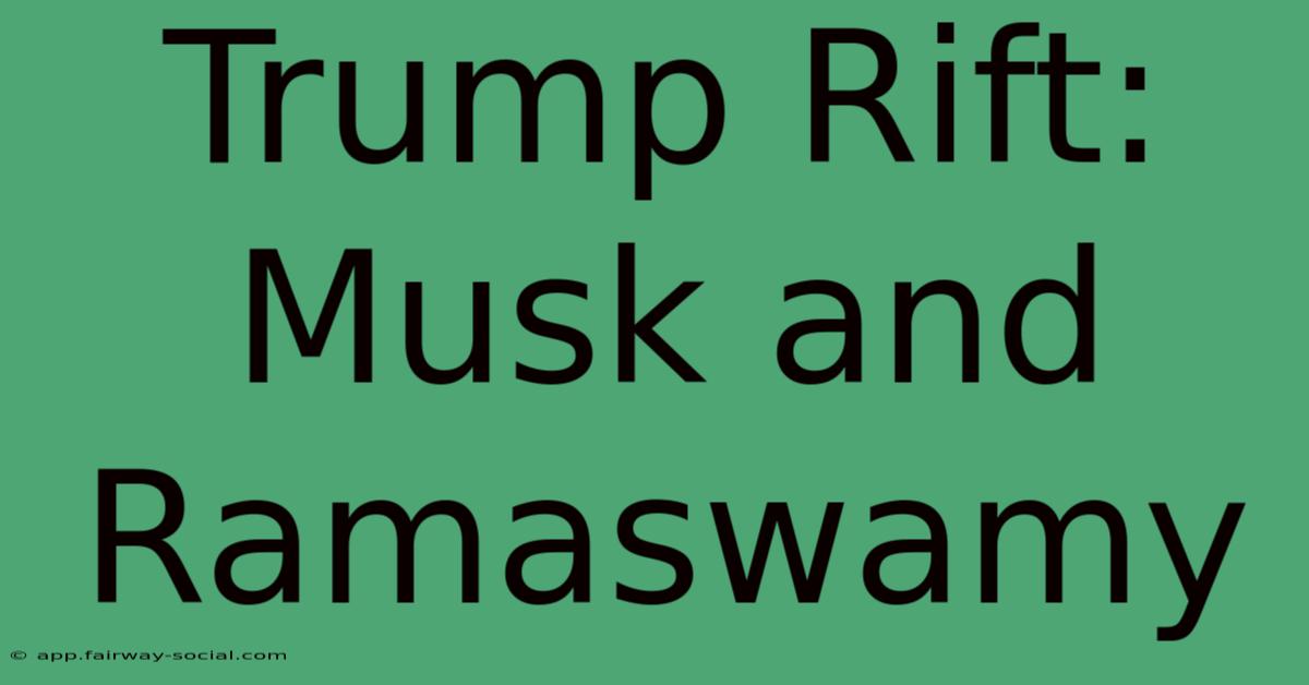 Trump Rift: Musk And Ramaswamy