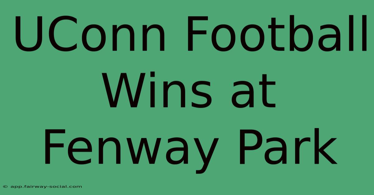 UConn Football Wins At Fenway Park