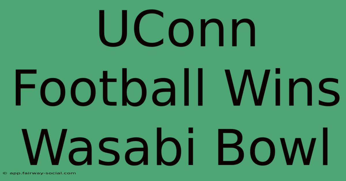 UConn Football Wins Wasabi Bowl