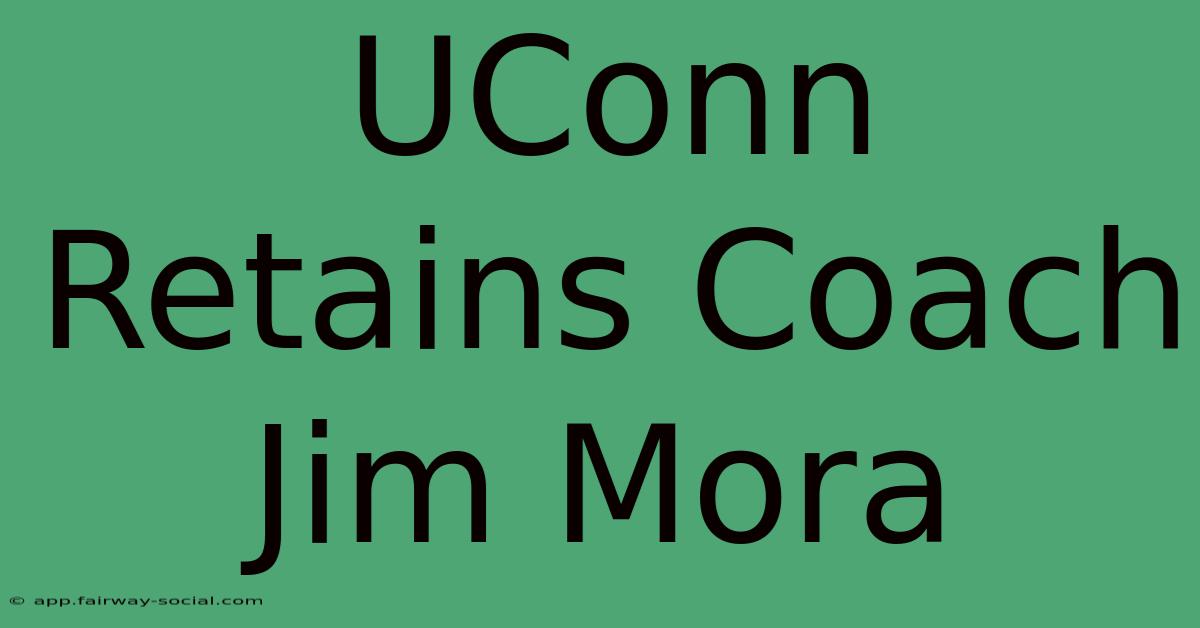 UConn Retains Coach Jim Mora