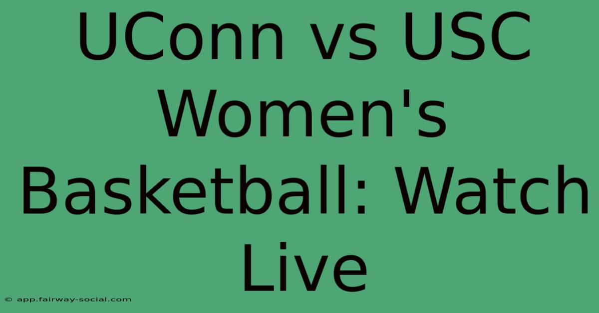 UConn Vs USC Women's Basketball: Watch Live