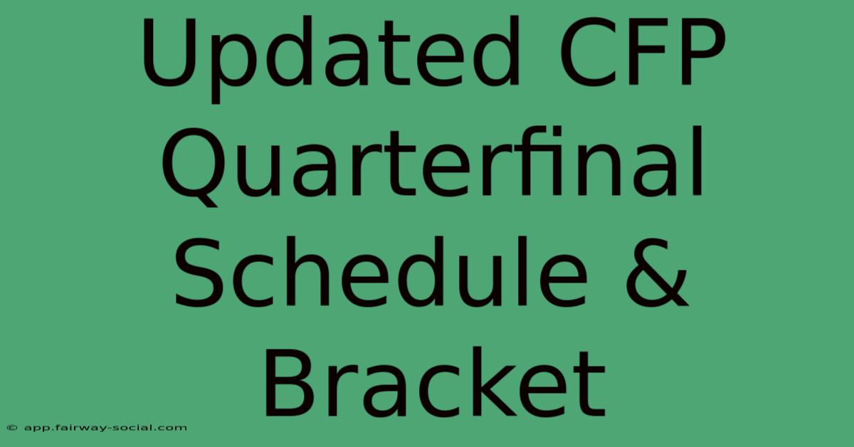 Updated CFP Quarterfinal Schedule & Bracket