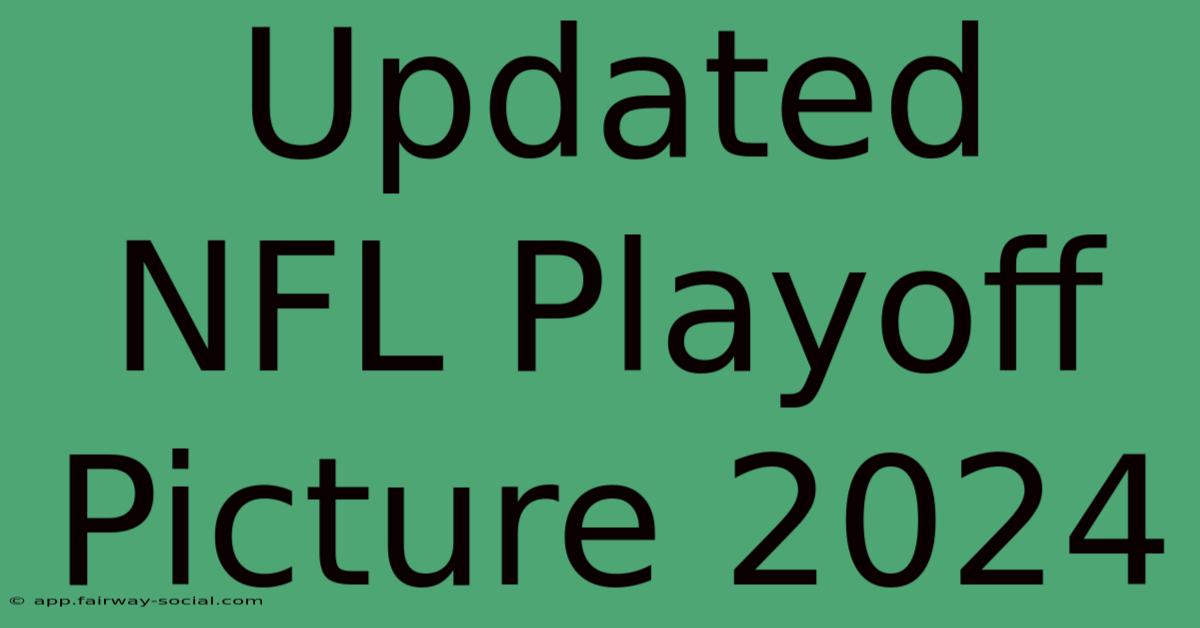 Updated NFL Playoff Picture 2024