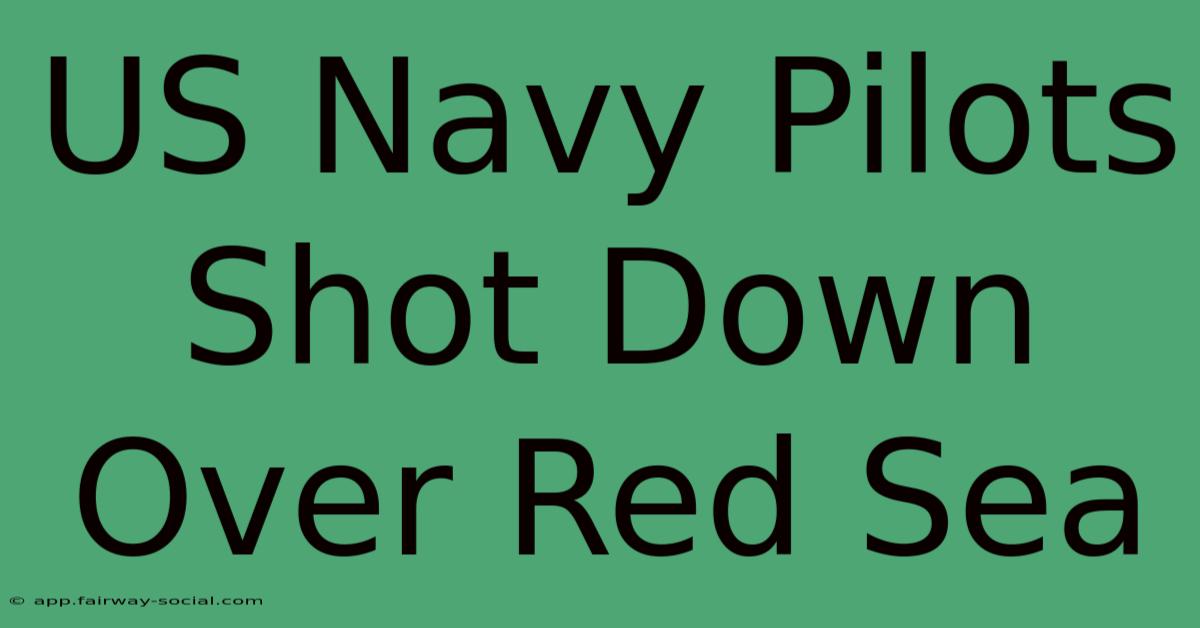 US Navy Pilots Shot Down Over Red Sea