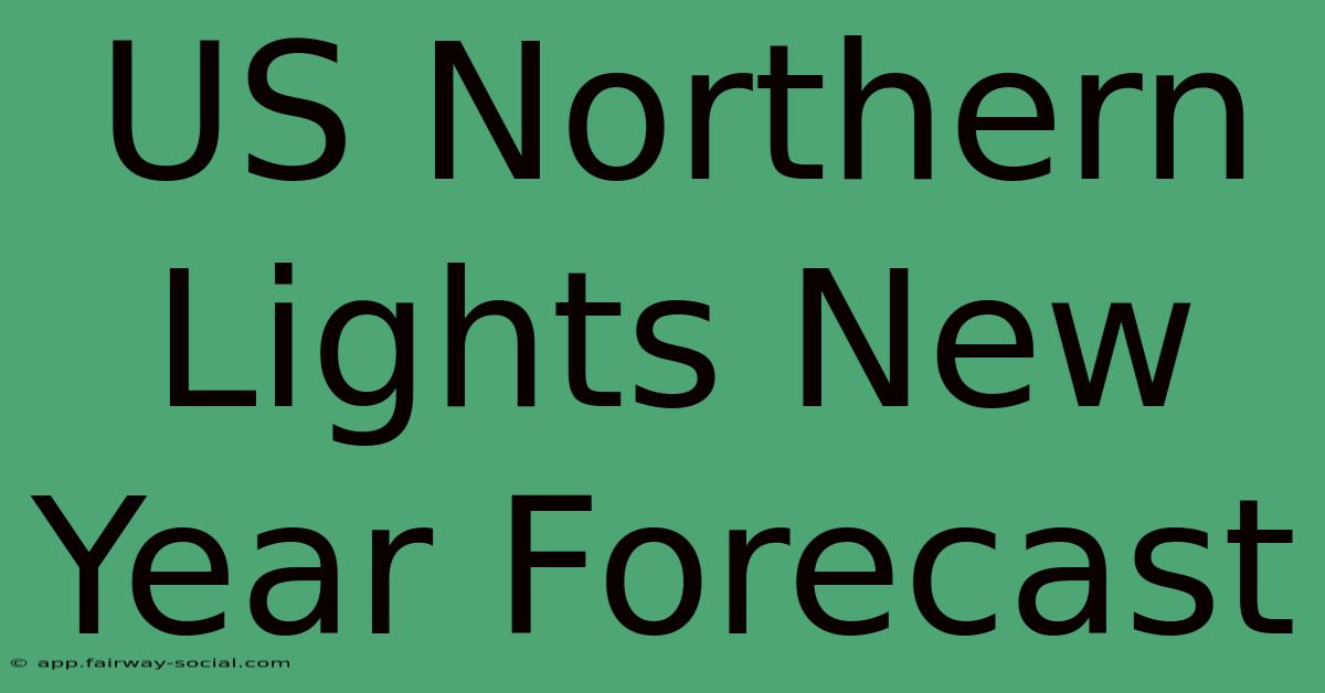 US Northern Lights New Year Forecast