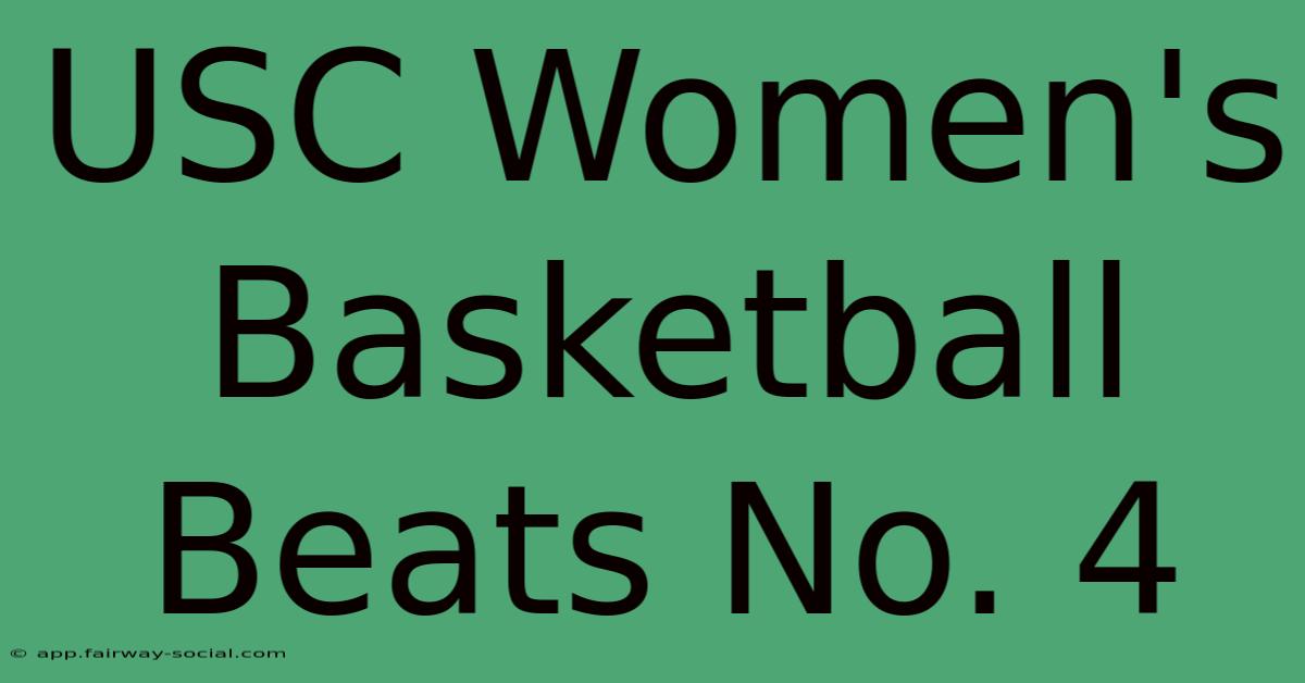 USC Women's Basketball Beats No. 4