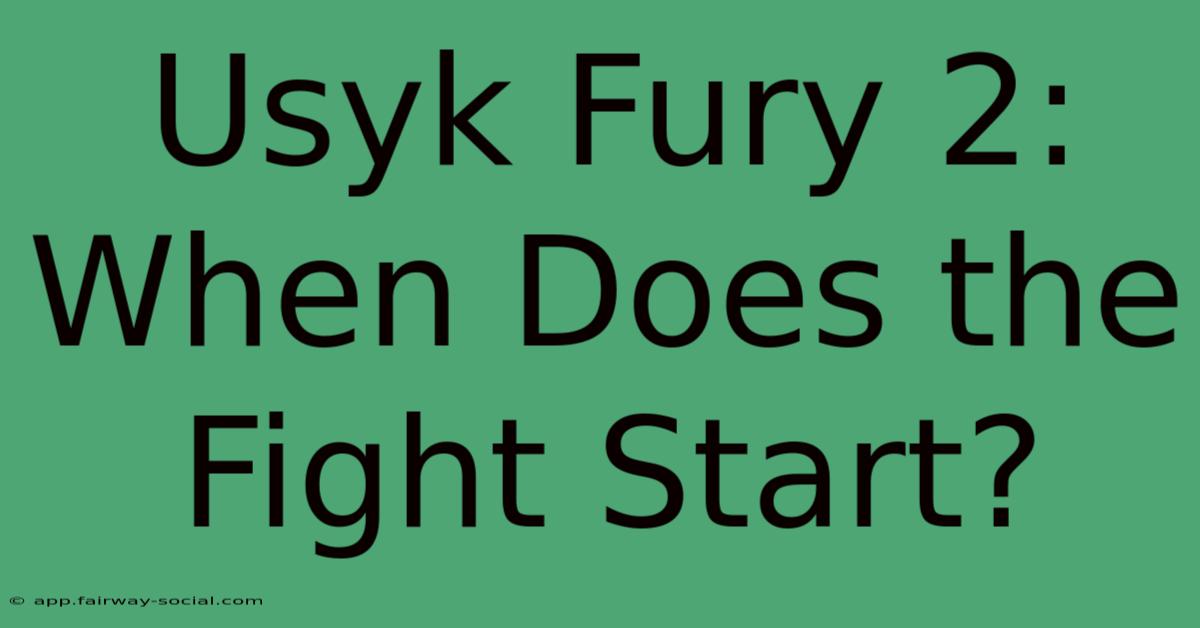 Usyk Fury 2: When Does The Fight Start?