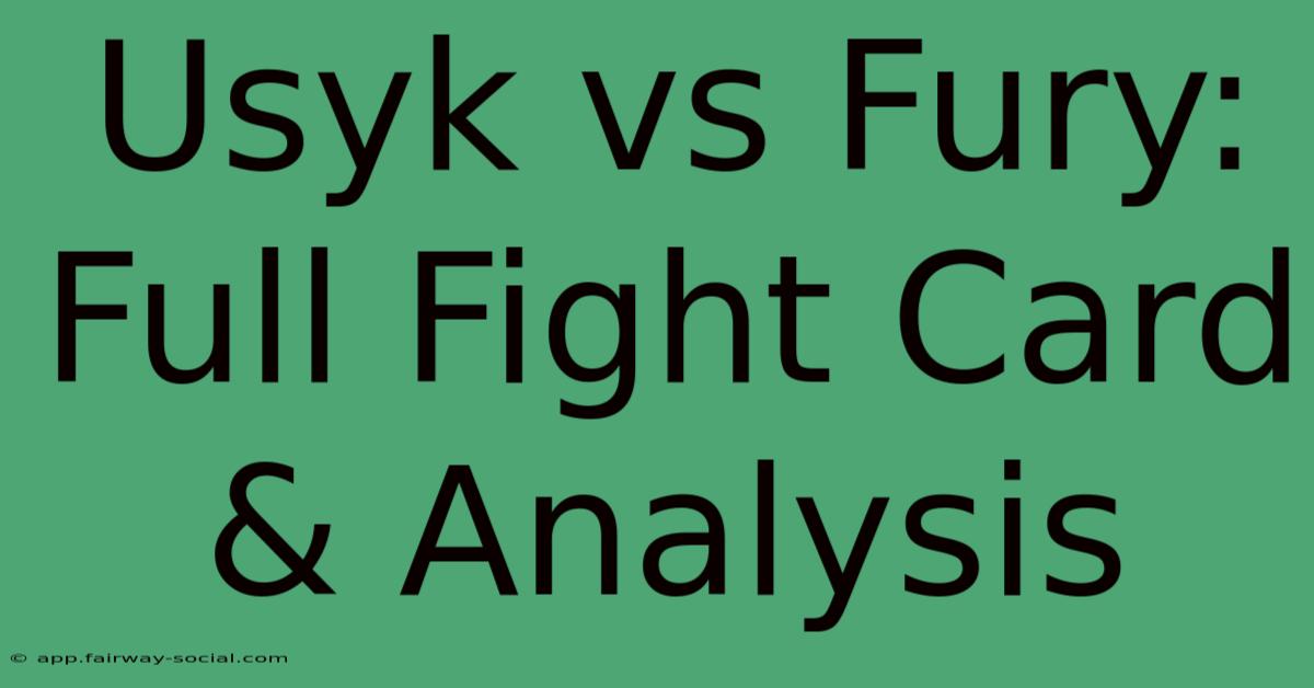 Usyk Vs Fury: Full Fight Card & Analysis