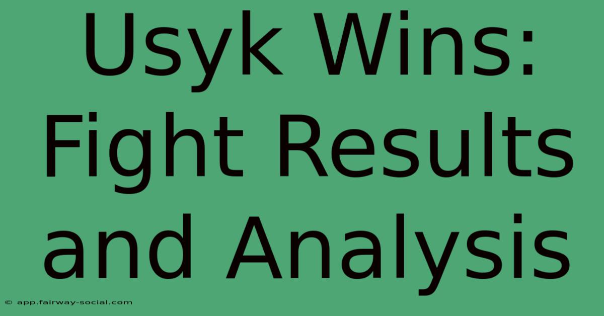 Usyk Wins: Fight Results And Analysis