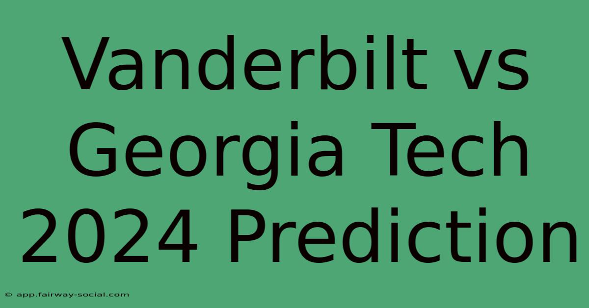 Vanderbilt Vs Georgia Tech 2024 Prediction