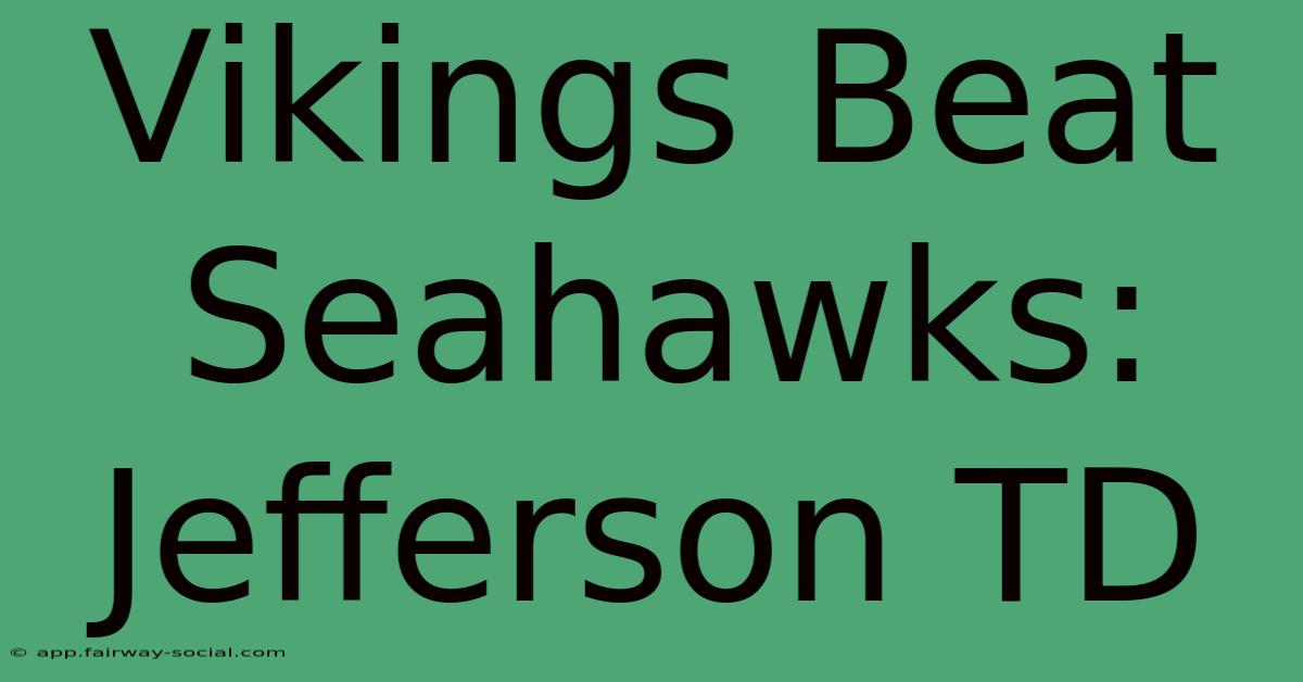 Vikings Beat Seahawks: Jefferson TD