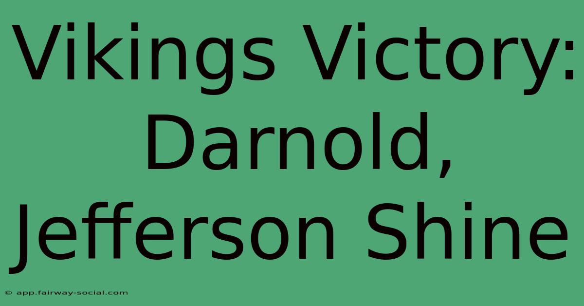 Vikings Victory: Darnold, Jefferson Shine