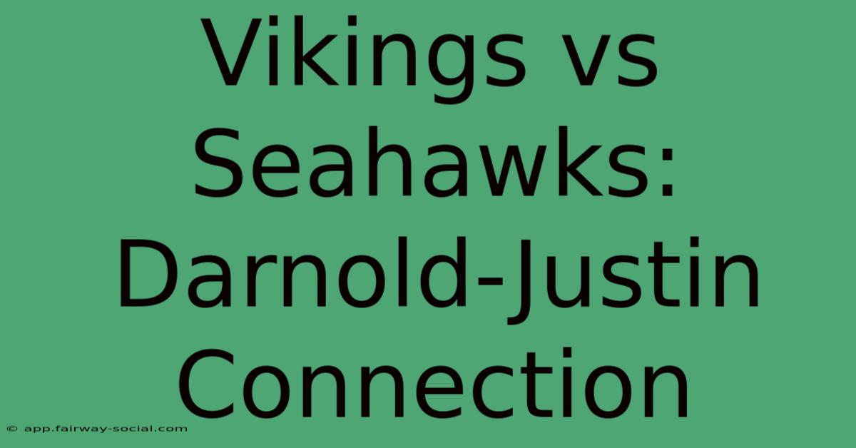 Vikings Vs Seahawks: Darnold-Justin Connection