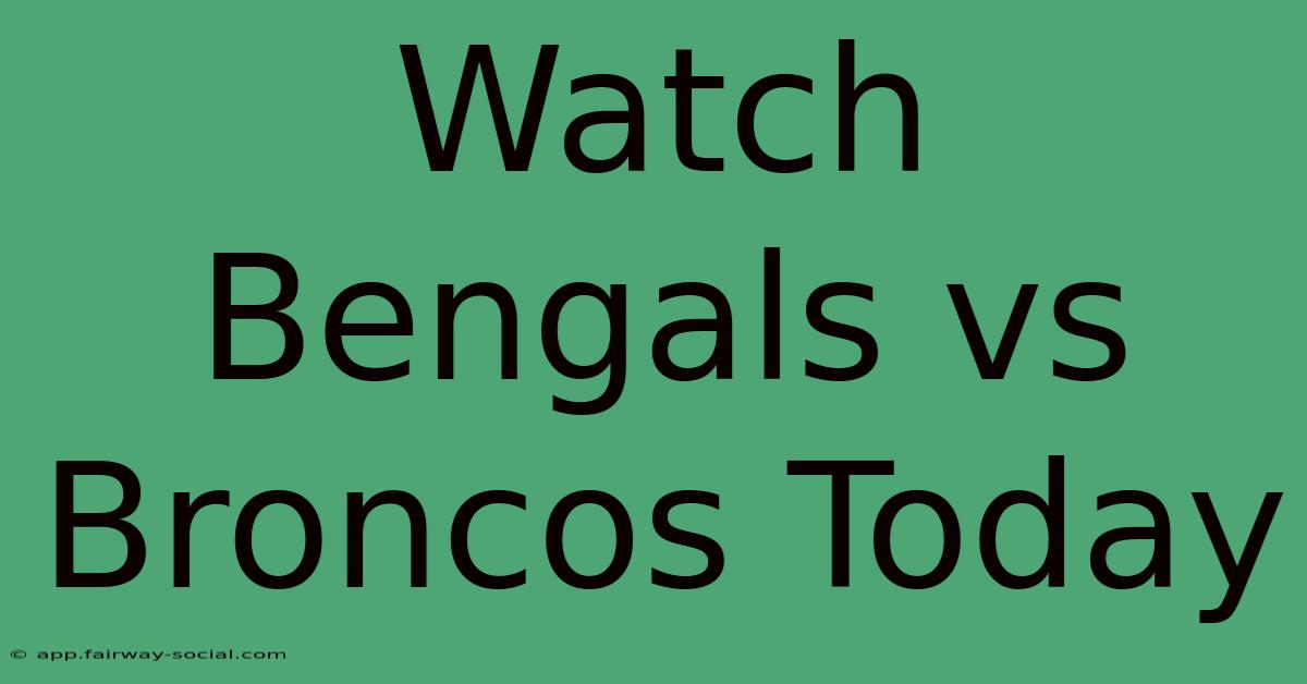 Watch Bengals Vs Broncos Today