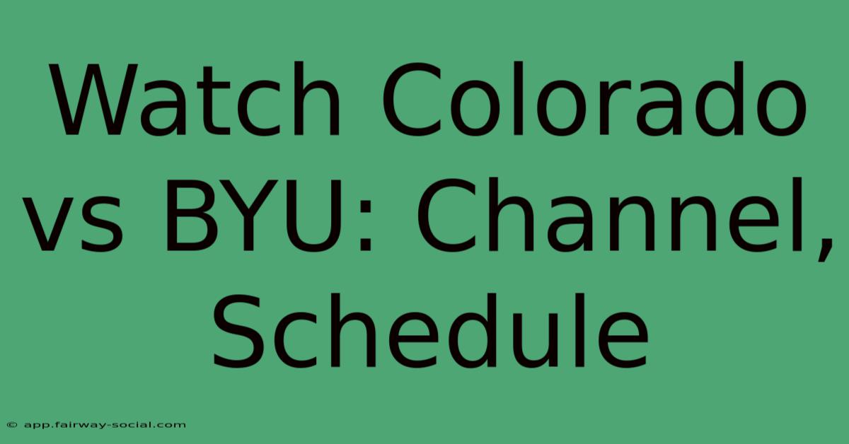 Watch Colorado Vs BYU: Channel, Schedule