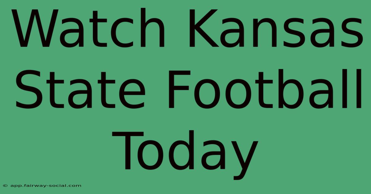 Watch Kansas State Football Today