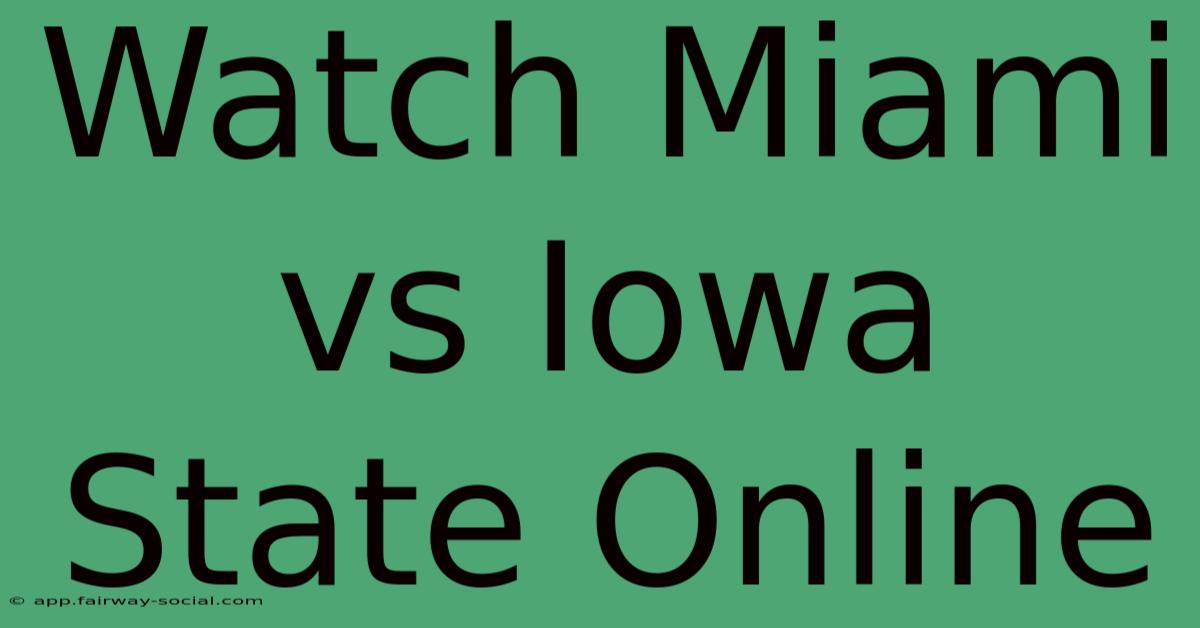 Watch Miami Vs Iowa State Online