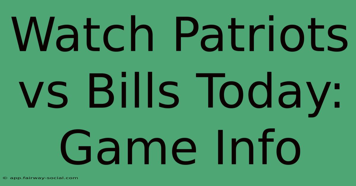 Watch Patriots Vs Bills Today: Game Info