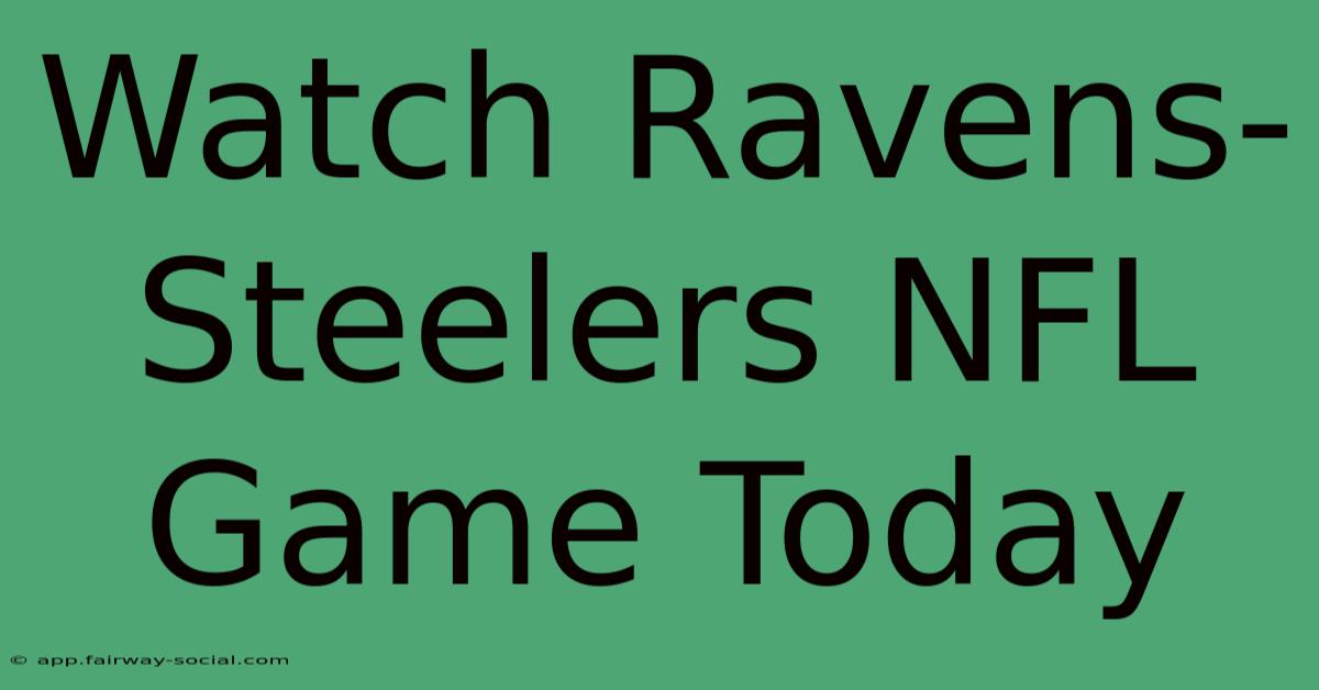 Watch Ravens-Steelers NFL Game Today