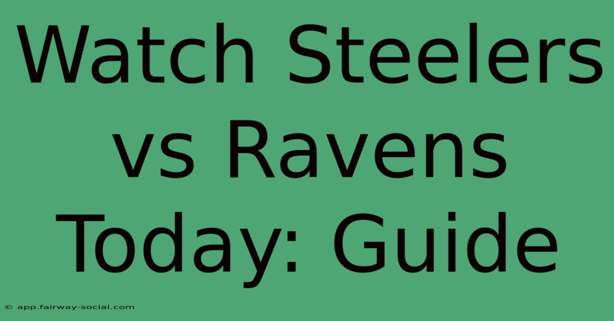 Watch Steelers Vs Ravens Today: Guide