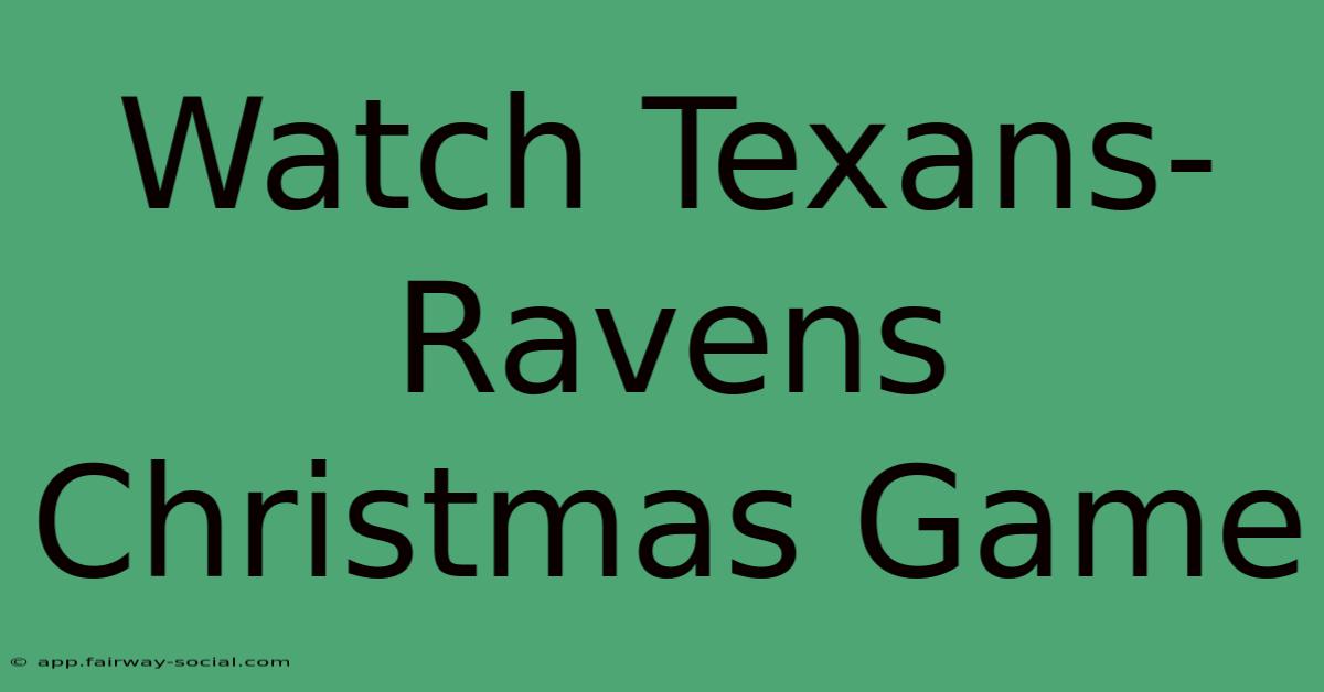 Watch Texans-Ravens Christmas Game