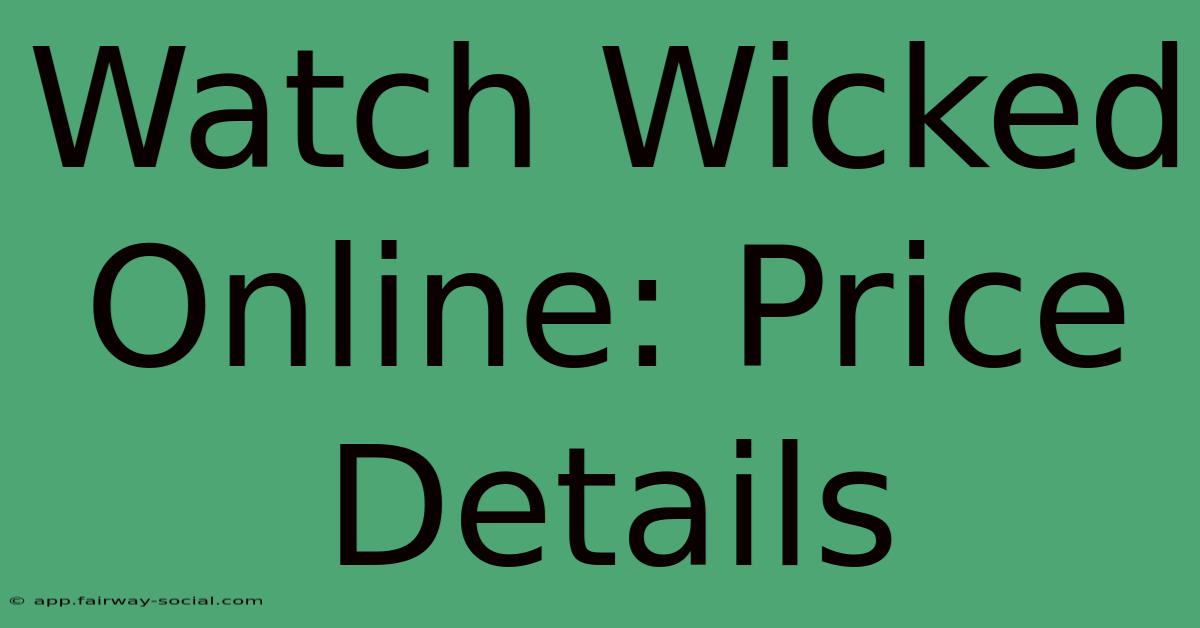 Watch Wicked Online: Price Details