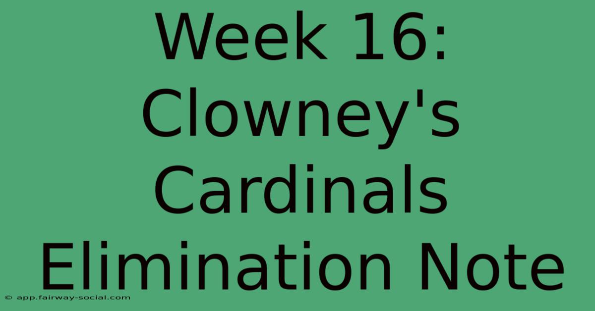 Week 16: Clowney's Cardinals Elimination Note