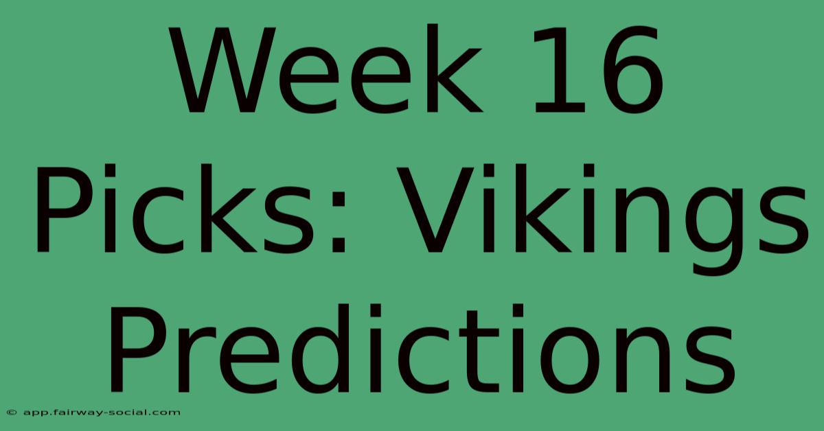 Week 16 Picks: Vikings Predictions