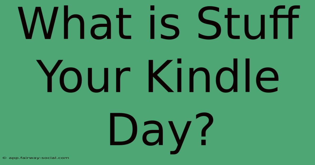 What Is Stuff Your Kindle Day?