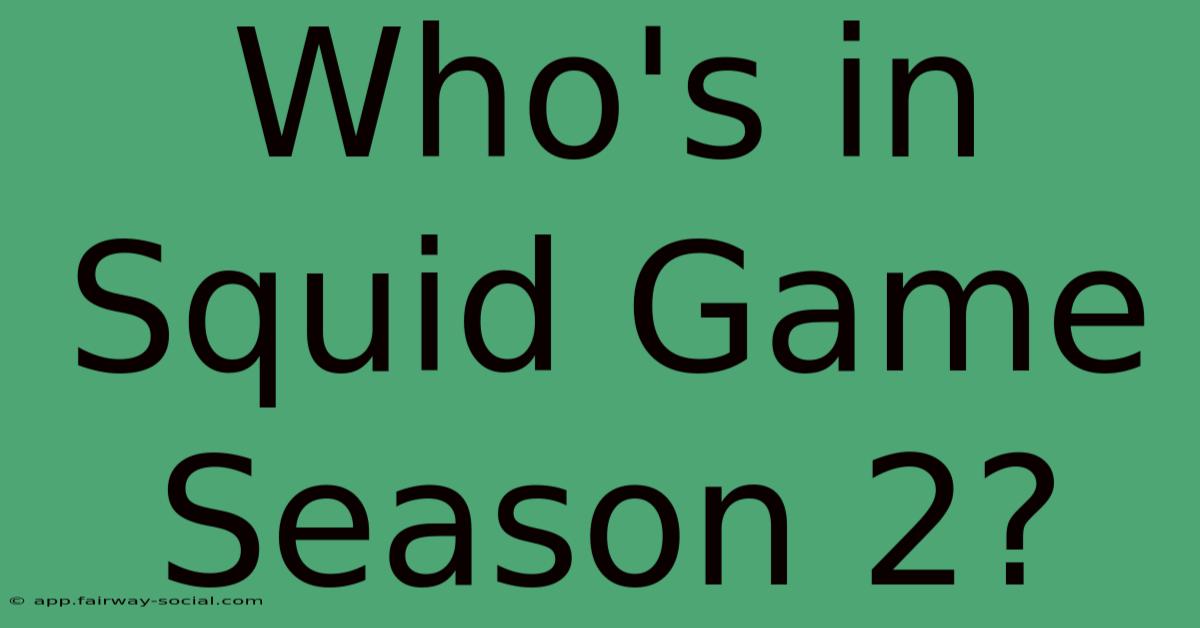 Who's In Squid Game Season 2?