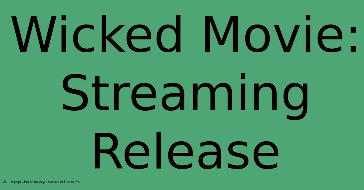 Wicked Movie: Streaming Release