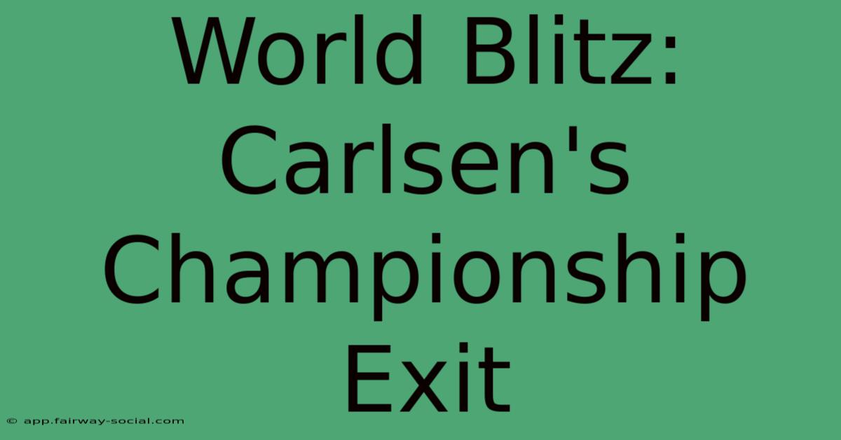 World Blitz: Carlsen's Championship Exit