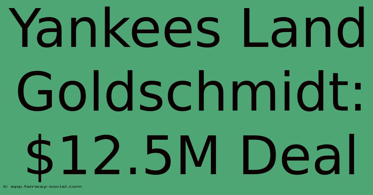 Yankees Land Goldschmidt: $12.5M Deal