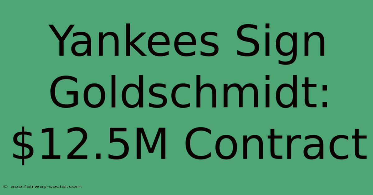 Yankees Sign Goldschmidt: $12.5M Contract