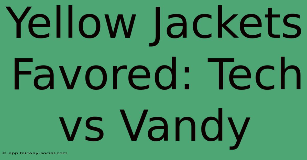 Yellow Jackets Favored: Tech Vs Vandy